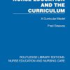 Nurse Education and the Curriculum: A Curricular Model (Routledge Library Editions: Nurse Education and Nursing Care) (Original PDF from Publisher)