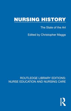 Nursing History: The State of the Art (Routledge Library Editions: Nurse Education and Nursing Care) (Original PDF from Publisher)