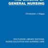 The Origins of General Nursing (Routledge Library Editions: Nurse Education and Nursing Care) (Original PDF from Publisher)
