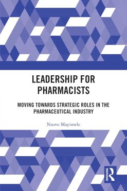 Leadership for Pharmacists: Moving Towards Strategic Roles in the Pharmaceutical Industry (Original PDF from Publisher)