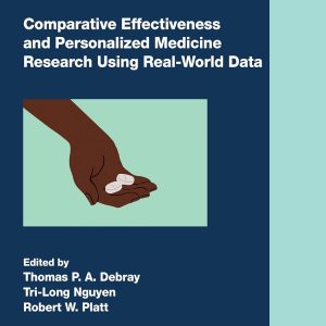 Comparative Effectiveness and Personalized Medicine Research Using Real-World Data (Chapman & Hall/CRC Biostatistics Series) (Original PDF from Publisher)