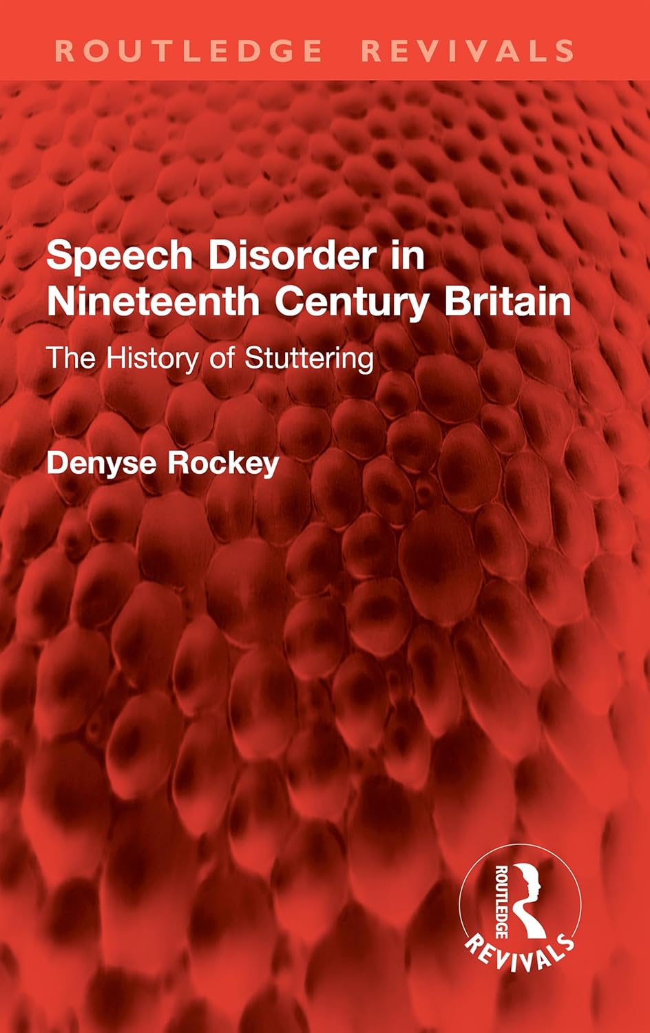 Speech Disorder in Nineteenth Century Britain: The History of Stuttering (Routledge Revivals) (Original PDF from Publisher)