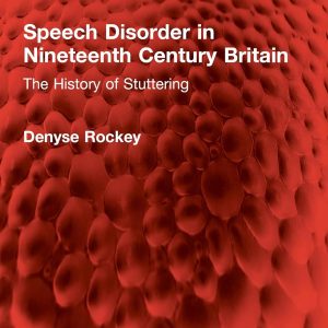 Speech Disorder in Nineteenth Century Britain: The History of Stuttering (Routledge Revivals) (EPUB)