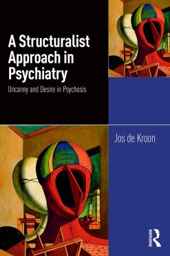 A Structuralist Approach in Psychiatry: Uncanny and Desire in Psychosis (EPUB)