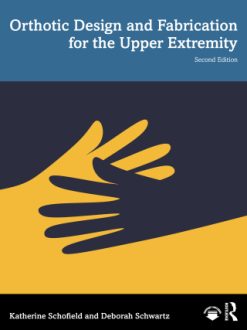 Orthotic Design and Fabrication for the Upper Extremity, 2nd Edition (EPUB)