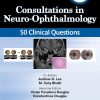 Consultations in Neuro-Ophthalmology: 50 Clinical Questions (Curbside Consultation in Ophthalmology), 3rd Edition (Original PDF from Publisher)
