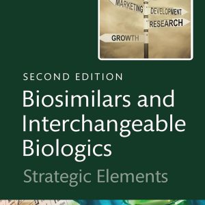 Biosimilars and Interchangeable Biologics: Strategic Elements, 2nd Edition (Original PDF from Publisher)