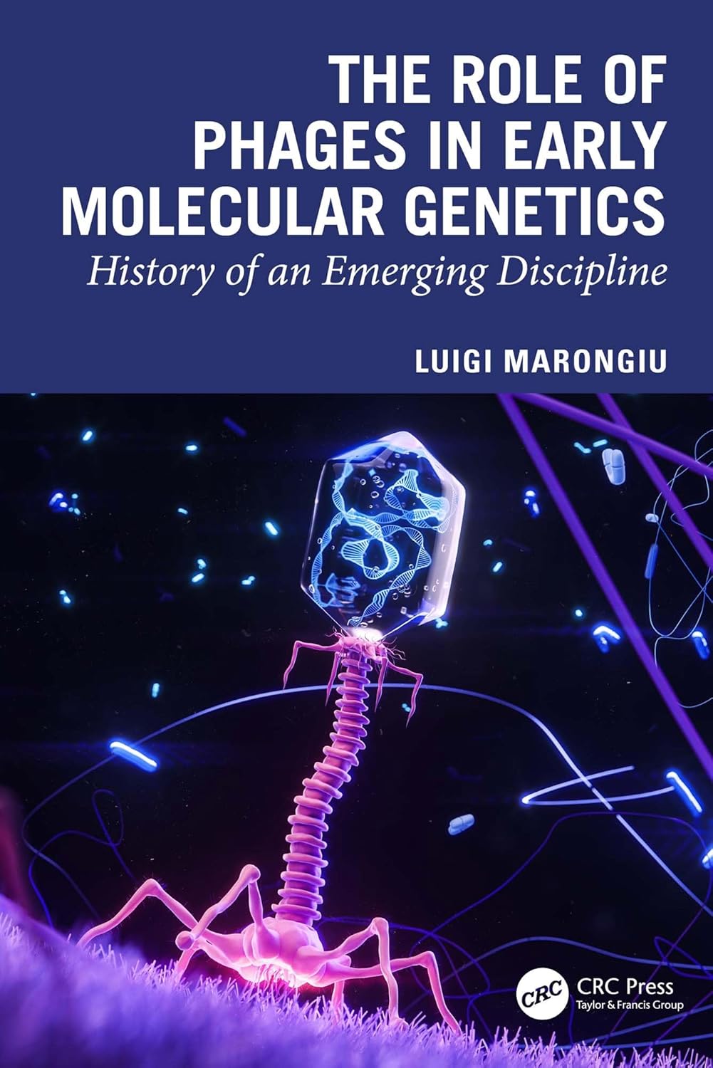 The Role of Phages in Early Molecular Genetics: History of an Emerging Discipline (EPUB)