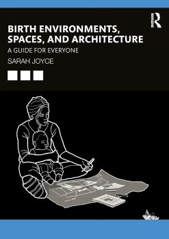 Birth Environments, Spaces and Architecture: A Guide for Everyone (EPUB)