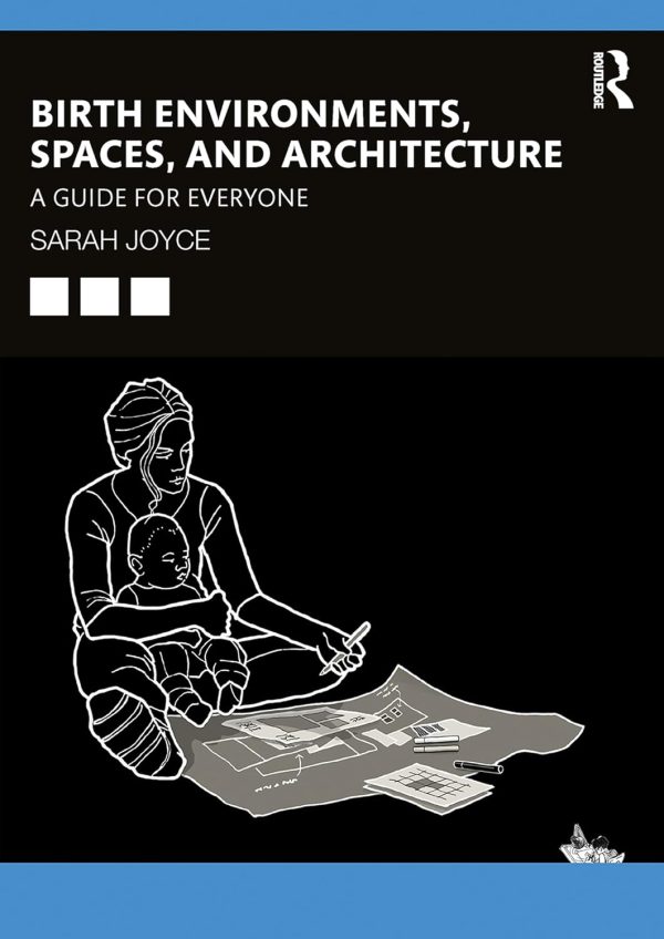 Birth Environments, Spaces and Architecture: A Guide for Everyone (EPUB)
