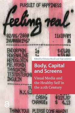 Body, Capital and Screens: Visual Media and the Healthy Self in the 20th Century (MediaMatters) (EPUB)
