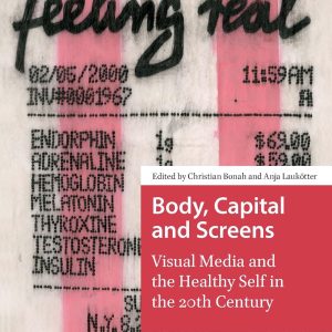 Body, Capital and Screens: Visual Media and the Healthy Self in the 20th Century (MediaMatters) (EPUB)