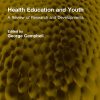 Health Education and Youth: A Review of Research and Developments (Routledge Revivals) (Original PDF from Publisher)