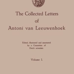 The Collected Letters of Antoni van Leeuwenhoek, Volume 1 (EPUB)