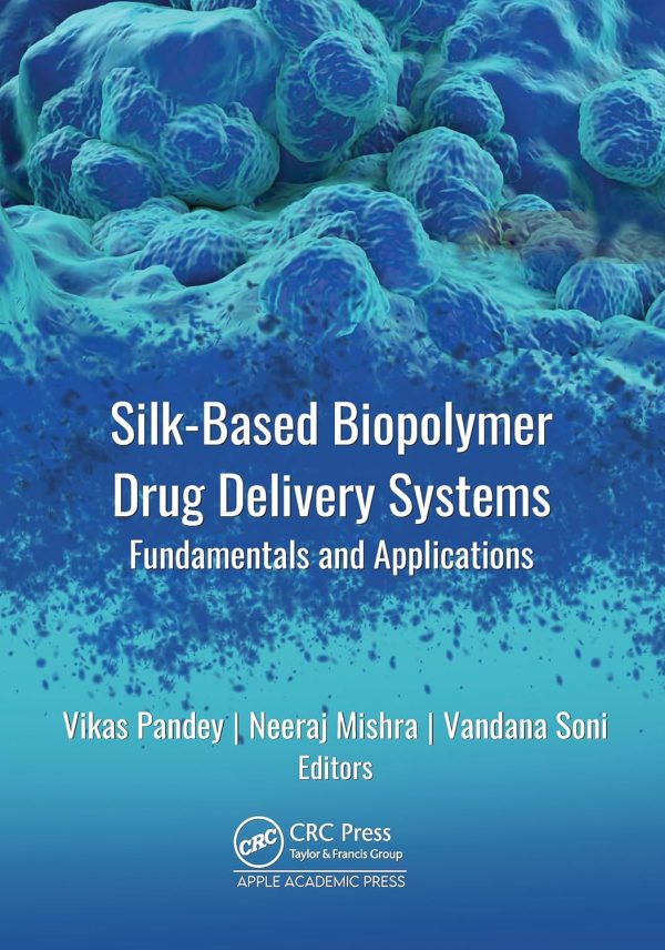 Silk-Based Biopolymer Drug Delivery Systems: Fundamentals and Applications (EPUB)