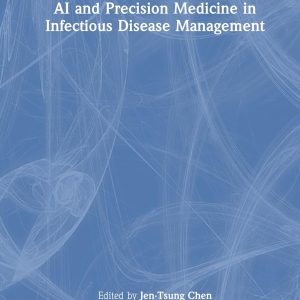 AI and Precision Medicine in Infectious Disease Management (AI in Clinical Practice) (Original PDF from Publisher)