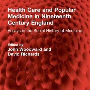Health Care and Popular Medicine in Nineteenth Century England: Essays in the Social History of Medicine (EPUB)