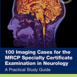 100 Imaging Cases for the MRCP Specialty Certificate Examination in Neurology (Original PDF from Publisher)