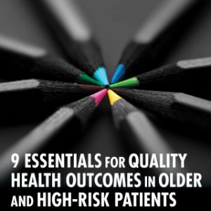 9 Essentials for Quality Health Outcomes in Older and High-Risk Patients (Original PDF from Publisher)