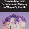 Trauma-Informed Occupational Therapy in Women’s Health (Original PDF from Publisher)