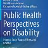 Public Health Perspectives on Disability: Science, Social Justice, Ethics, and Beyond, 2nd Edition (Original PDF from Publisher)