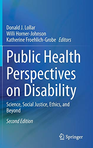 Public Health Perspectives on Disability: Science, Social Justice, Ethics, and Beyond, 2nd Edition (Original PDF from Publisher)