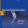 Vascular Reconstructions: Anatomy, Exposures and Techniques, 2nd Edition (Original PDF from Publisher)