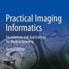 Practical Imaging Informatics: Foundations and Applications for Medical Imaging, 2nd Edition (Original PDF from Publisher)