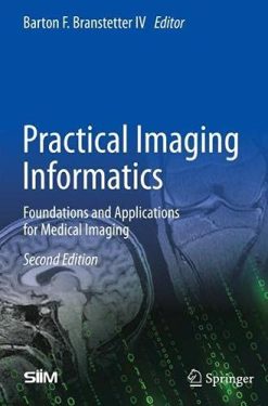Practical Imaging Informatics: Foundations and Applications for Medical Imaging, 2nd Edition (Original PDF from Publisher)