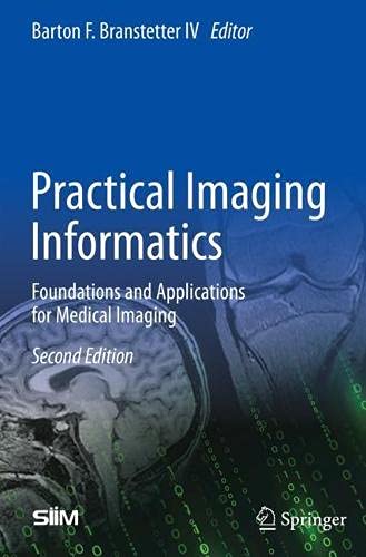 Practical Imaging Informatics: Foundations and Applications for Medical Imaging, 2nd Edition (Original PDF from Publisher)