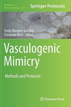 Vasculogenic Mimicry: Methods and Protocols (Methods in Molecular Biology, 2514) (Original PDF from Publisher)