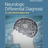 Neurologic Differential Diagnosis: A Case-Based Approach