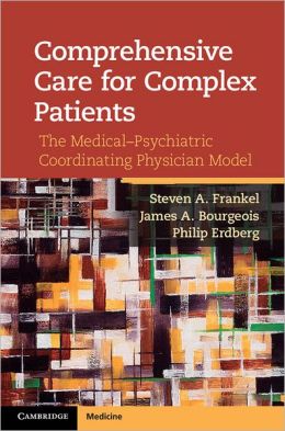 Comprehensive Care for Complex Patients: The Medical-Psychiatric Coordinating Physician Model