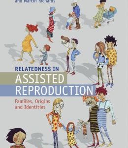 Relatedness in Assisted Reproduction: Families, Origins and Identities