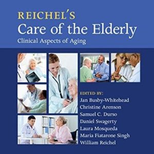 Reichel’s Care of the Elderly: Clinical Aspects of Aging, 7th Edition (PDF)