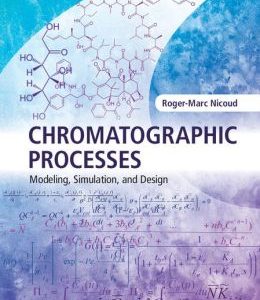 Chromatographic Processes: Modeling, Simulation, and Design