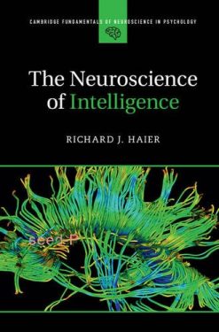 The Neuroscience of Intelligence (Cambridge Fundamentals of Neuroscience in Psychology) (PDF)