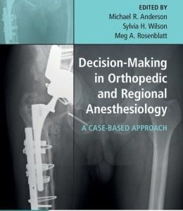 Decision-Making in Orthopedic and Regional Anesthesiology: A Case-Based Approach