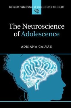 The Neuroscience of Adolescence (Cambridge Fundamentals of Neuroscience in Psychology) (Original PDF from Publisher)