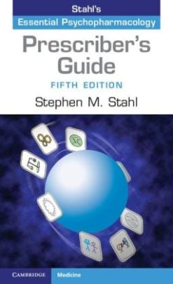 Prescriber’s Guide: Stahl’s Essential Psychopharmacology, 5th Edition