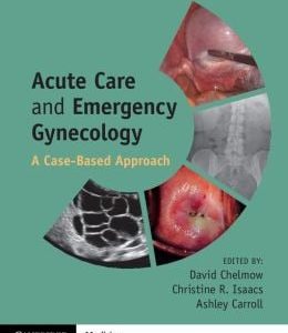 Acute Care and Emergency Gynecology: A Case-Based Approach