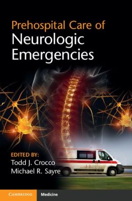 Prehospital Care of Neurologic Emergencies (ORIGINAL PDF from Publisher)