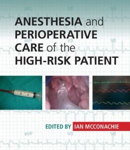 Anesthesia and Perioperative Care of the High-Risk Patient, 3rd Edition (ORIGINAL PDF from Publisher)