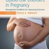 Opioid-Use Disorders in Pregnancy: Management Guidelines for Improving Outcomes (PDF)