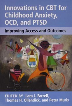 Innovations in CBT for Childhood Anxiety, OCD, and PTSD: Improving Access and Outcomes (Original PDF from Publisher)