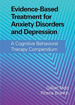 Evidence-Based Treatment for Anxiety Disorders and Depression: A Cognitive Behavioral Therapy Compendium (Original PDF from Publisher)