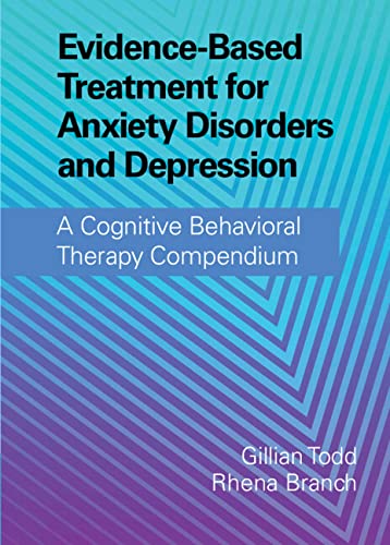Evidence-Based Treatment for Anxiety Disorders and Depression: A Cognitive Behavioral Therapy Compendium (Original PDF from Publisher)