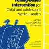 Family-Based Intervention for Child and Adolescent Mental Health (A Core Competencies Approach) (Original PDF from Publisher)