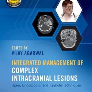 Integrated Management of Complex Intracranial Lesions: Open, Endoscopic, and Keyhole Techniques (Converted PDF+Videos)
