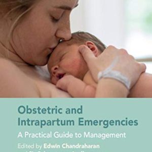 Obstetric and Intrapartum Emergencies: A Practical Guide to Management, 2nd Edition (Original PDF from Publisher)